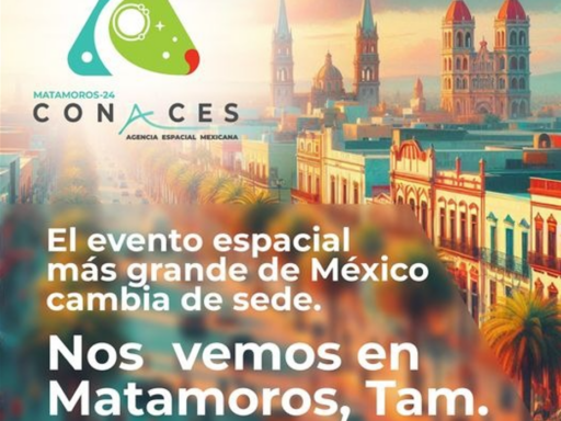 Congreso Nacional de Actividades Espaciales se Traslada a Matamoros